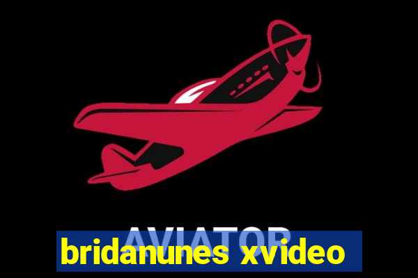 bridanunes xvideo